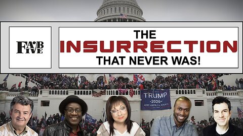 FAB FIVE - The INSURRECTION That NEVER Was!!