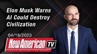 The New American TV | Elon Musk Warns AI Could Destroy Civilization