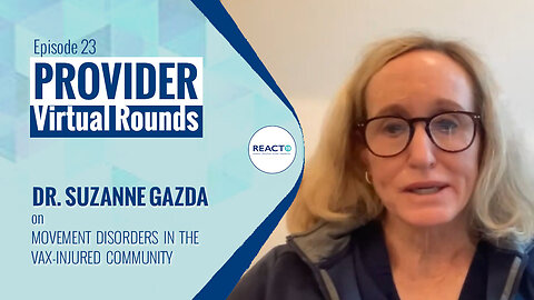 Virtual Rounds #23 - Dr. Suzanne Gazda on movement disorders in the vax-injured community