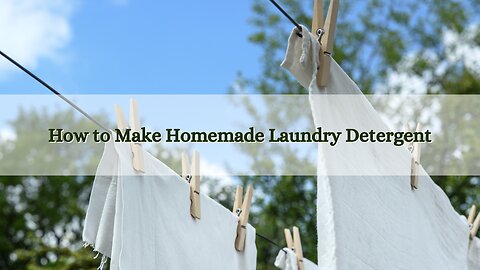 How to Make Homemade Laundry Detergent