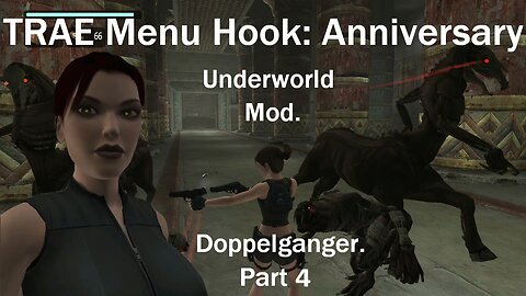 Tomb Raider Anniversary : TRAE Menu Hook : Doppelganger Part 5