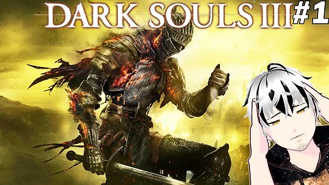 【Dark Souls 3】Unthinkable Horrors Await Me l #1
