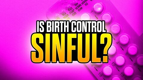 Is It A Sin To Use Birth Control?