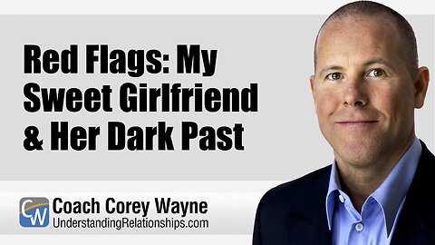 Red Flags: My Sweet Girlfriend & Her Dark Past