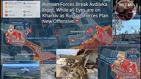 Russian Forces Break Avdiivka Front, While All Eyes Are On Kharkiv and New Offensive