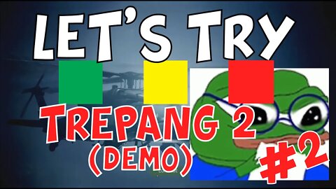 Let's Try - TrePang2 (Demo) Ep. 2