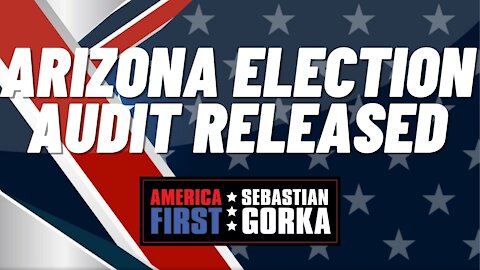 Sebastian Gorka FULL SHOW: Arizona election audit released
