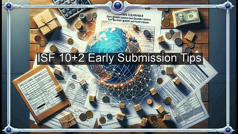 Unlocking ISF 10+2 Early Submission Advantages