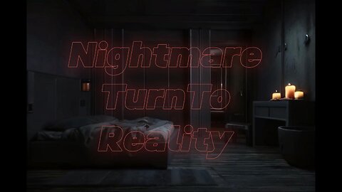 Nightmare Turn To Reality