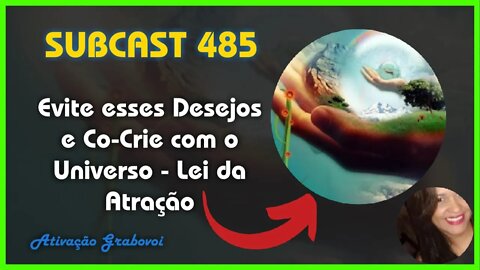 SUBCAST 485 - A Co-criação em Harmonia com as Leis - Lei da Atração #leidaatração #grabovoi