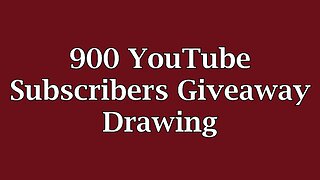 900 YouTube Subscribers Giveaway Drawing