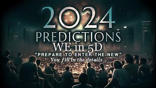 WE in 5D: You Wanted 2024 Predictions?.. FINE! Better Than Putting the Camera on Me to Speak—This is a Candid Private Conversation I Decided I'd Forward to My Audience. Doesn't Get Anymore Genuine Than That! | #2024TheTower