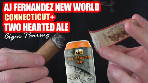 AJ Fernandez New World Connecticut & Two Hearted Ale Cigar Pairing