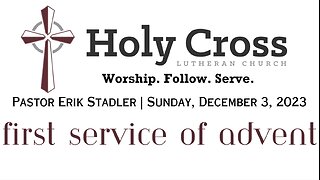 12/03/2023 | First Service of Advent | Holy Cross Lutheran Church | Midland, Texas