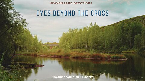 Heaven Land Devotions - Eyes Beyond The Cross