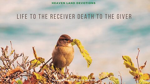 Heaven Land Devotions - Life To The Receiver Death To The Giver