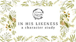 In His Likeness ~ Week 2