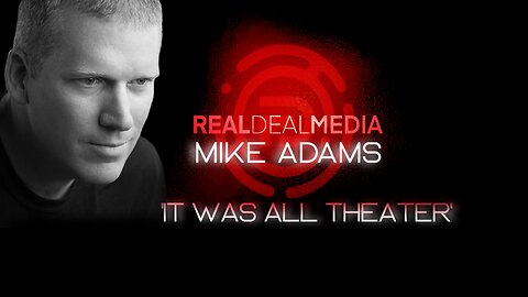 RDM Update with Mike Adams: "It Was All Theater"