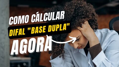 Como Calcular DIFAL "Base Dupla" ou Cálculo "Por Dentro" e Cálculo Normal