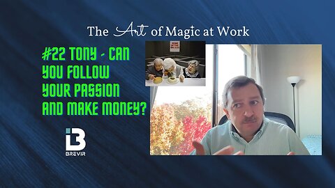 #22 Tony - Can you follow your passion and make money?