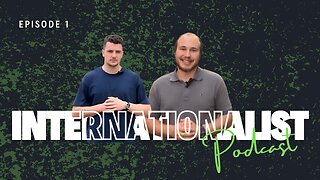 The Internationalist Podcast: Episode 1: Welcome!