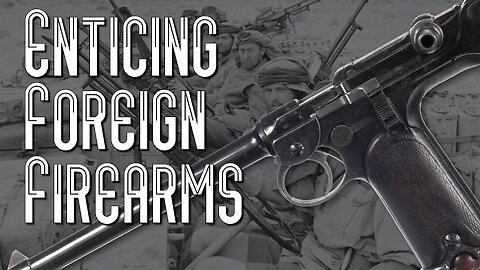 Getting into Foreign Firearms