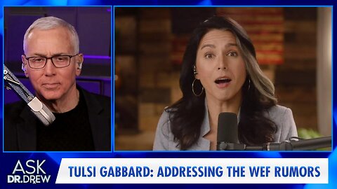 Tulsi Gabbard on The WEF, Elon Musk, Woke Politics & Her 2020 Presidential Campaign – Ask Dr. Drew