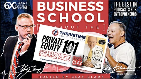 Business | Private Equity 101 | Jack Welch’s Top 3 Business Rules - Ask Clay Anything