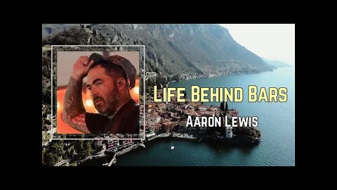Aaron Lewis - Life Behind Bars (Lyrics)