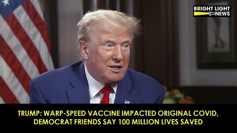 Trump: Warp-Speed Vaccine Impacted Original Covid, Democrat Friends Say 100 Million Saved