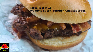 Taste Test #15: Wendys Bacon Bourbon Burger