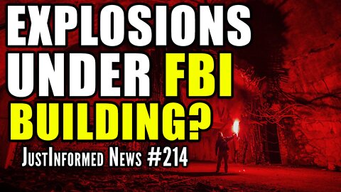 Were EXPLOSIONS Under DC FBI Building Really D.U.M.B.s Being Destroyed? | JustInformed News #214