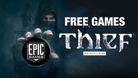 Free Game ! Thief ! Epic Games! 04 04 2024 to 11 04 2024