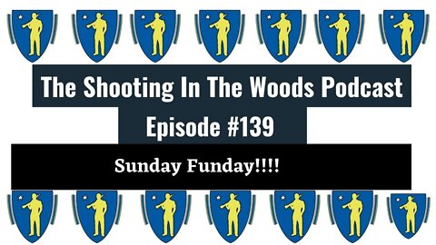 Its Gunday Funday.......Again lol !!!! The Shooting In the Woods Podcast Episode 139