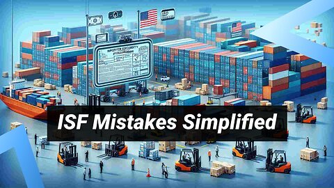 Smooth Imports: Mastering ISF Filing - Tips to Avoid Delays and Penalties