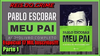 PABLO ESCOBAR MEU PAI - PODCAST - 1º ATO