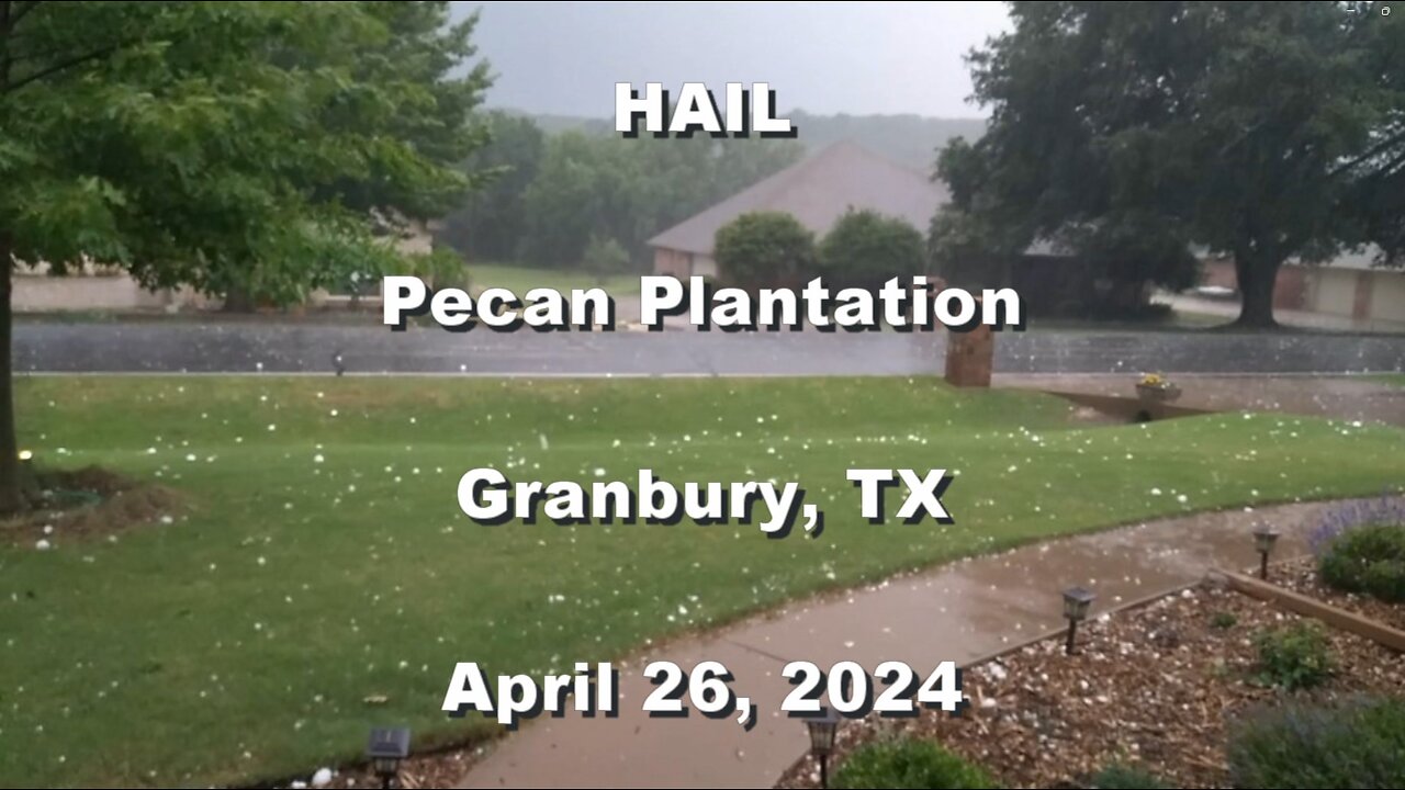 HAIL Pecan Plantation Granbury TX April 26, 2024