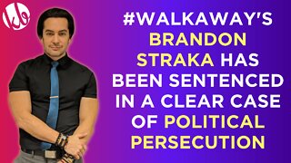 #WalkAway's Brandon Straka has been sentenced in clear case of political persecution for his speech