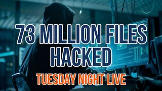 Tuesday Night Live, "73 Million Files Hacked"