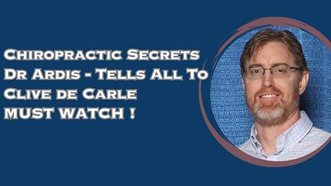 Chiropractic Secrets Dr. Bryan Ardis Tells All To Clive de Carle! MUST WATCH!