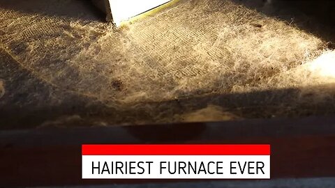 Hairiest Furnace Ever