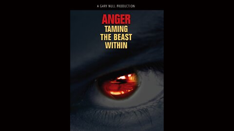 Anger: Taming The Beast Within - A Gary Null Production