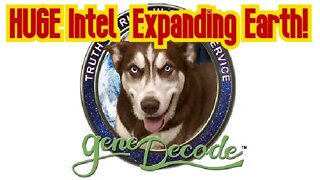 Gene Decode HUGE Intel - Expanding Earth