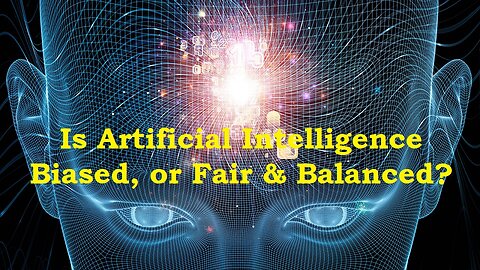 Artificial Intelligence - Is it Biased