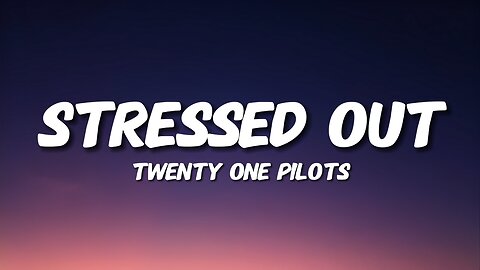 twenty one pilots - Stressed Out (Lyrics)