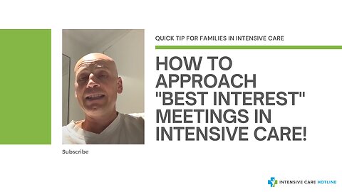 How to Approach "Best Interest" Meetings in Intensive Care?Quick Tip for Families in Intensive Care!