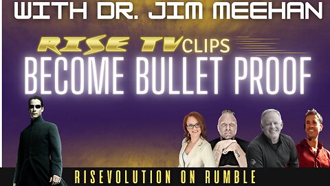 BECOME BULLET PROOF W/ DR. JIM MEEHAN