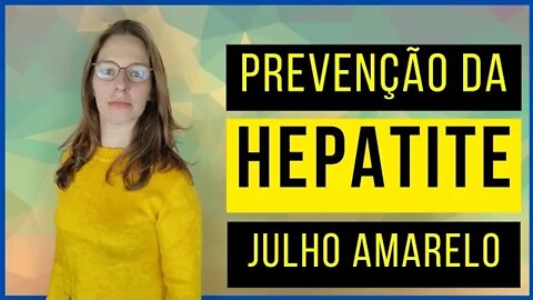 Julho amarelo: Prevenção da hepatite