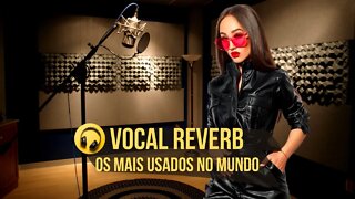Reverb para Vocal / Os mais usados no mundo