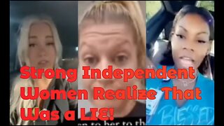 Strong Independent Women Realize That Was a LIE!